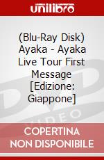 (Blu-Ray Disk) Ayaka - Ayaka Live Tour First Message [Edizione: Giappone] brd