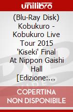 (Blu-Ray Disk) Kobukuro - Kobukuro Live Tour 2015 'Kiseki' Final At Nippon Gaishi Hall [Edizione: Giappone] brd