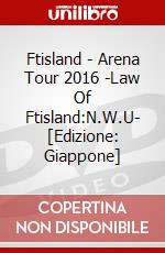 Ftisland - Arena Tour 2016 -Law Of Ftisland:N.W.U- [Edizione: Giappone] dvd