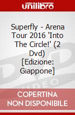 Superfly - Arena Tour 2016 'Into The Circle!' (2 Dvd) [Edizione: Giappone] dvd