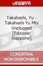 Takahashi, Yu - Takahashi Yu Mtv Unplugged [Edizione: Giappone] dvd