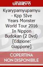 Kyarypamyupamyu - Kpp 5Ive Years Monster World Tour 2016 In Nippon Budokan (2 Dvd) [Edizione: Giappone] dvd