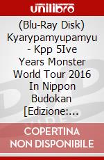 (Blu-Ray Disk) Kyarypamyupamyu - Kpp 5Ive Years Monster World Tour 2016 In Nippon Budokan [Edizione: Giappone] brd