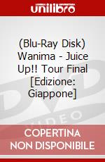 (Blu-Ray Disk) Wanima - Juice Up!! Tour Final [Edizione: Giappone] brd