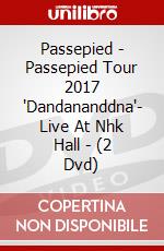Passepied - Passepied Tour 2017 'Dandananddna'- Live At Nhk Hall - (2 Dvd) dvd