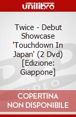 Twice - Debut Showcase 'Touchdown In Japan' (2 Dvd) [Edizione: Giappone] dvd