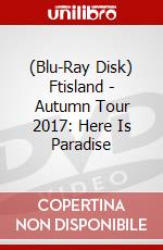 (Blu-Ray Disk) Ftisland - Autumn Tour 2017: Here Is Paradise brd