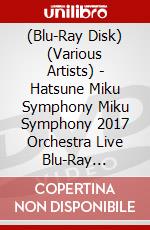 (Blu-Ray Disk) (Various Artists) - Hatsune Miku Symphony Miku Symphony 2017 Orchestra Live Blu-Ray  [Edizione: Giappone] brd