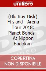 (Blu-Ray Disk) Ftisland - Arena Tour 2018: Planet Bonds - At Nippon Budokan brd
