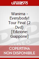 Wanima - Everybody! Tour Final (2 Dvd) [Edizione: Giappone] dvd