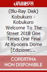 (Blu-Ray Disk) Kobukuro - Kobukuro Welcome To The Street 2018 One Times One Final At Kyocera Dome [Edizione: Giappone] brd