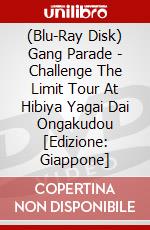 (Blu-Ray Disk) Gang Parade - Challenge The Limit Tour At Hibiya Yagai Dai Ongakudou [Edizione: Giappone] brd