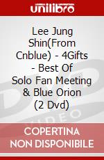 Lee Jung Shin(From Cnblue) - 4Gifts - Best Of Solo Fan Meeting & Blue Orion (2 Dvd) dvd