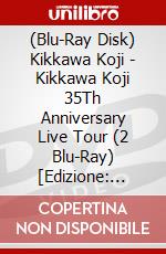 (Blu-Ray Disk) Kikkawa Koji - Kikkawa Koji 35Th Anniversary Live Tour (2 Blu-Ray) [Edizione: Giappone] brd