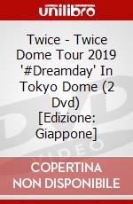 Twice - Twice Dome Tour 2019 '#Dreamday' In Tokyo Dome (2 Dvd) [Edizione: Giappone] dvd