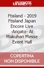 Ftisland - 2019 Ftisland Japan Encore Live -Arigato- At Makuhari Messe Event Hall dvd