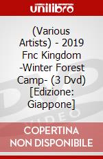 (Various Artists) - 2019 Fnc Kingdom -Winter Forest Camp- (3 Dvd) [Edizione: Giappone] dvd