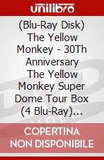 (Blu-Ray Disk) The Yellow Monkey - 30Th Anniversary The Yellow Monkey Super Dome Tour Box (4 Blu-Ray) [Edizione: Giappone] brd