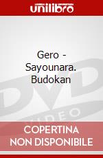Gero - Sayounara. Budokan dvd