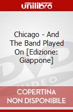 Chicago - And The Band Played On [Edizione: Giappone] dvd