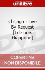 Chicago - Live By Request [Edizione: Giappone] dvd