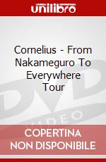 Cornelius - From Nakameguro To Everywhere Tour dvd
