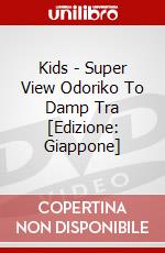 Kids - Super View Odoriko To Damp Tra [Edizione: Giappone] dvd