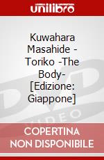 Kuwahara Masahide - Toriko -The Body- [Edizione: Giappone] dvd