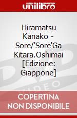 Hiramatsu Kanako - Sore/'Sore'Ga Kitara.Oshimai [Edizione: Giappone] dvd