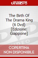 The Birth Of The Drama King (6 Dvd) [Edizione: Giappone] dvd
