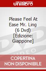Please Feel At Ease Mr. Ling (6 Dvd) [Edizione: Giappone] dvd