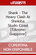 Shank - The Heavy Clash At Shinkiba Studio Coast [Edizione: Giappone] dvd