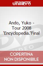 Ando, Yuko - Tour 2008 'Encyclopedia.'Final dvd
