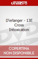 D'erlanger - 13E Cross Intoxication dvd