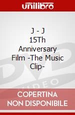J - J 15Th Anniversary Film -The Music Clip- dvd