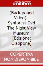 (Background Video) - Synforest Dvd The Night View Museum [Edizione: Giappone] dvd