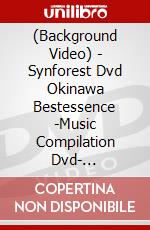 (Background Video) - Synforest Dvd Okinawa Bestessence -Music Compilation Dvd- [Edizione: Giappone] dvd