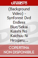 (Background Video) - Synforest Dvd Endless Blue/Sekai Kusshi No Kaichuu Ni Hirogaru Rakuen [Edizione: Giappone] dvd