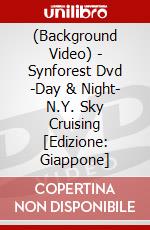 (Background Video) - Synforest Dvd -Day & Night- N.Y. Sky Cruising [Edizione: Giappone] dvd
