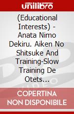 (Educational Interests) - Anata Nimo Dekiru. Aiken No Shitsuke And Training-Slow Training De Otets [Edizione: Giappone] dvd