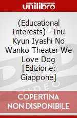 (Educational Interests) - Inu Kyun Iyashi No Wanko Theater We Love Dog [Edizione: Giappone] dvd