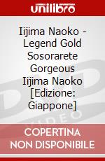 Iijima Naoko - Legend Gold Sosorarete Gorgeous Iijima Naoko [Edizione: Giappone] dvd
