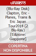 (Blu-Ray Disk) Clapton, Eric - Planes, Trains & Eric Japan Tour2014 (2 Blu-Ray) [Edizione: Giappone] brd