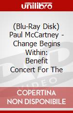 (Blu-Ray Disk) Paul McCartney - Change Begins Within: Benefit Concert For The brd