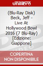 (Blu-Ray Disk) Beck, Jeff - Live At Hollywood Bowl 2016 (7 Blu-Ray) [Edizione: Giappone] brd