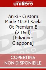 Aniki - Custom Made 10.30 Kaela Ot Premium E (2 Dvd) [Edizione: Giappone] dvd