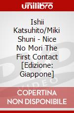 Ishii Katsuhito/Miki Shuni - Nice No Mori The First Contact [Edizione: Giappone] dvd