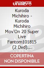 Kuroda Michihiro - Kuroda Michihiro Mov'On 20 Super Live Fantom101815 (2 Dvd) [Edizione: Giappone] dvd