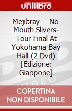 Mejibray - -No Mouth Slivers- Tour Final At Yokohama Bay Hall (2 Dvd) [Edizione: Giappone] dvd