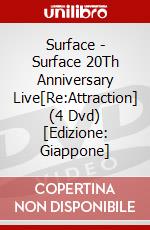 Surface - Surface 20Th Anniversary Live[Re:Attraction] (4 Dvd) [Edizione: Giappone] dvd